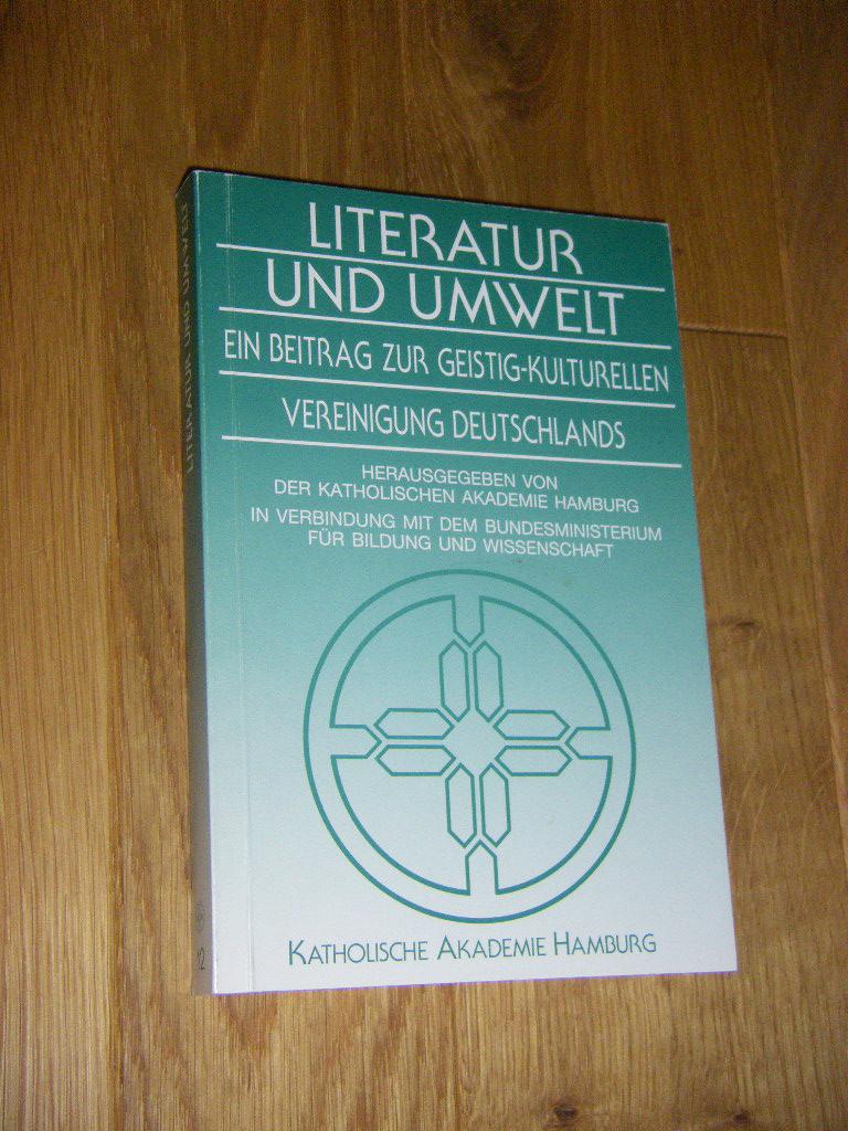Literatur und Umwelt. Ein Beitrag zur geistig-kulturellen Vereinigung Deutschlands. Bericht und Dokumentation - Schemme, Wolfgang