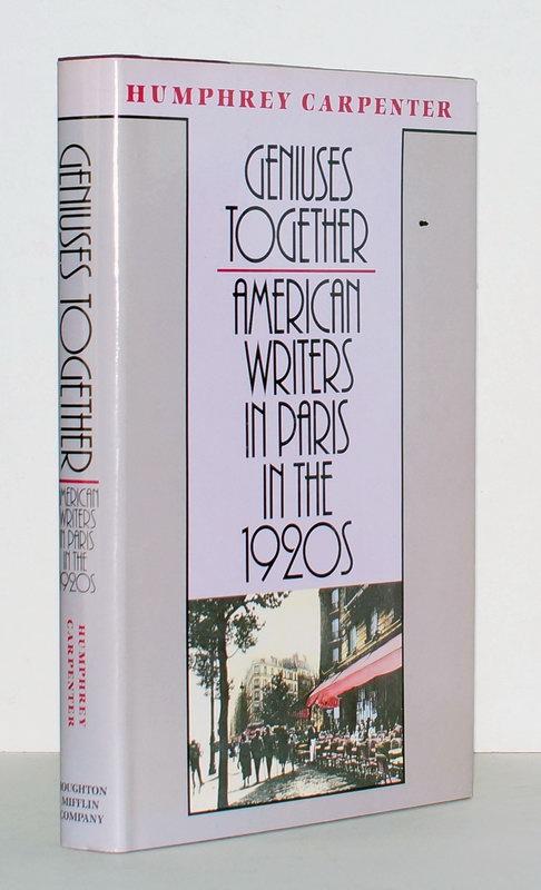 Geniuses Together. American Writers in Paris in the 1920s. - Carpenter, Humphrey.