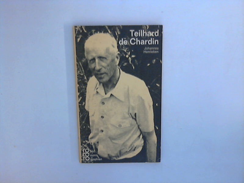 Pierre Teilhard de Chardin in Selbstzeugnissen und Bilddokumenten. Dargestellt von Johannes Hemleben. - Kusenberg, Kurt [Hrsg.]