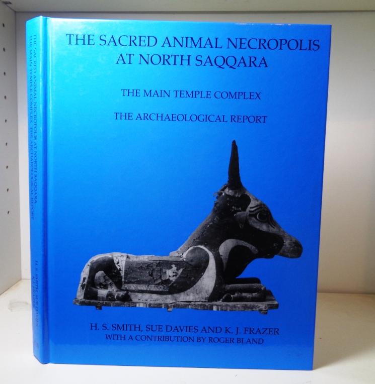 The Sacred Animal Necropolis at North Saqqara; The Main Temple Complex - The Archaeological Report - Smith, H.S.; Davies, Sue ; Frazer, J.K.