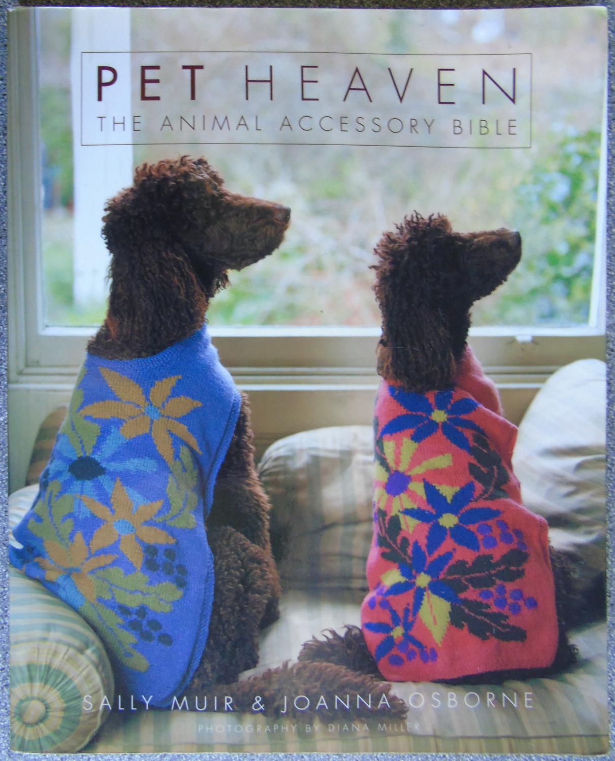 Pet Heaven: The Animal Accessory Bible - Muir, Sally