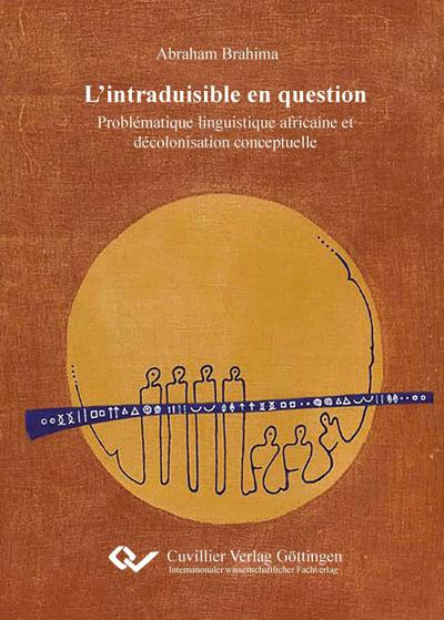 L'intraduisible en question. Problématique linguistique africaine et décolonisation conceptuelle, une lecture critique - Abraham Brahima