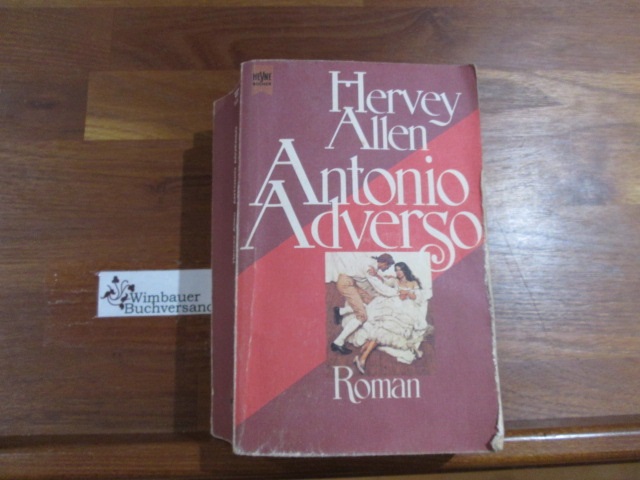 Antonio Adverso : Roman. [Dt. Übers. von W. E. Süskind u. Rudolf von Scholtz] / Heyne-Bücher ; Nr. 5129 - Allen, Hervey