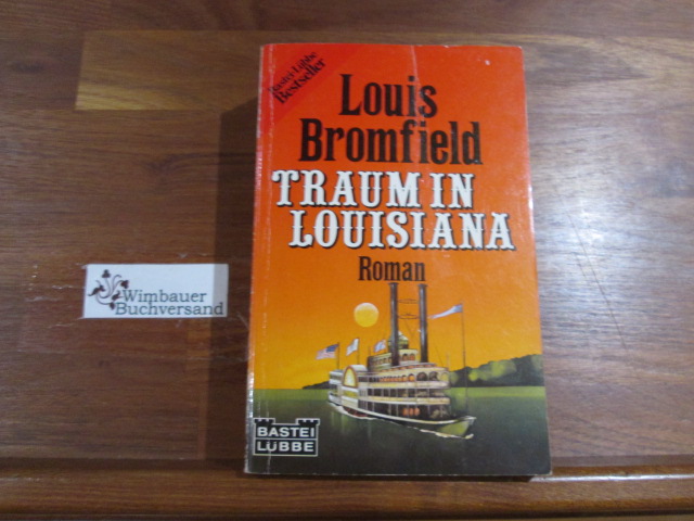Traum in Louisiana : Roman. [Übertr. aus d. Amerikan.: E. von Känel] / Bastei Lübbe ; 11093 : Bestseller - Bromfield, Louis