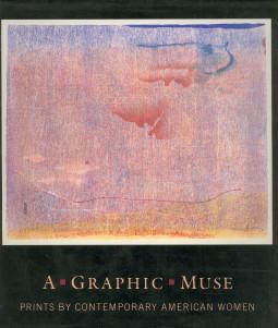 A graphic muse. Prints by contemporary America women - FIELD, RICHARD S. ; FINE, RUTH E