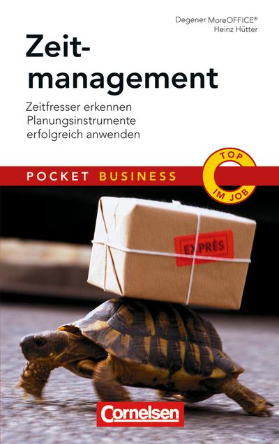 Zeitmanagement: Zeitfresser erkennen - Planungsinstrumente erfolgreich anwenden (Cornelsen Scriptor - Pocket Business) : Zeitfresser erkenneb, Planungsinstrumente erfolgreich anwenden. Herausgeber: DegenerMoreOFFICE - Heinz Hütter