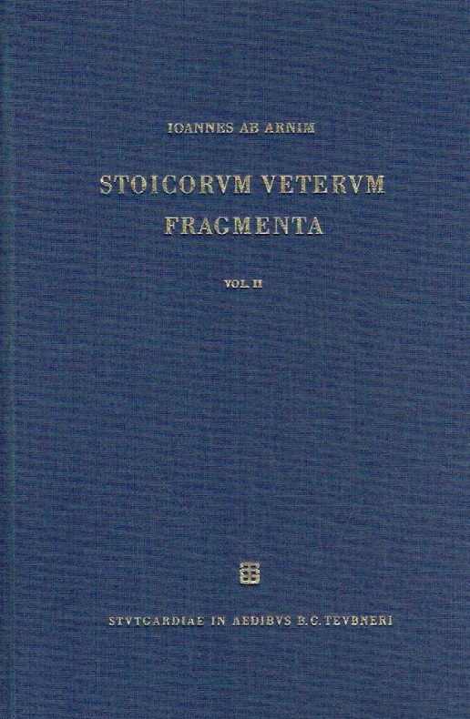 Stoicorum veterum fragmenta: Vol. II. Chrysippi fragmenta logica et physica. - Arnim, Ioannes ab