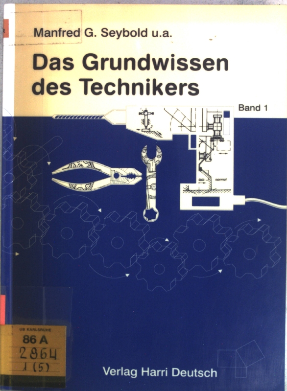 Das Grundwissen des Technikers Band 1: Mathematik, Physik, technische Mechanik, Chemie, Grundlagen der Automatisierungstechnik; - Seybold, Manfred