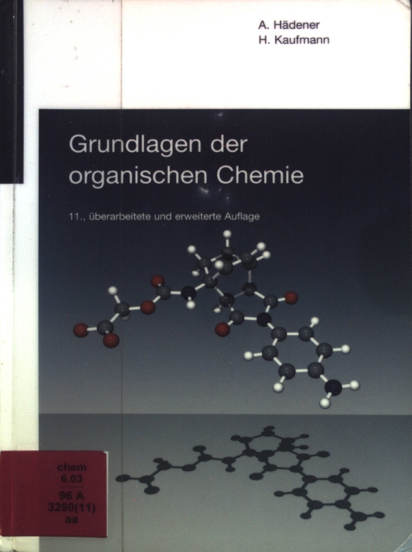 Grundlagen der organischen Chemie. - Hädener, Alfons und Heinz Kaufmann