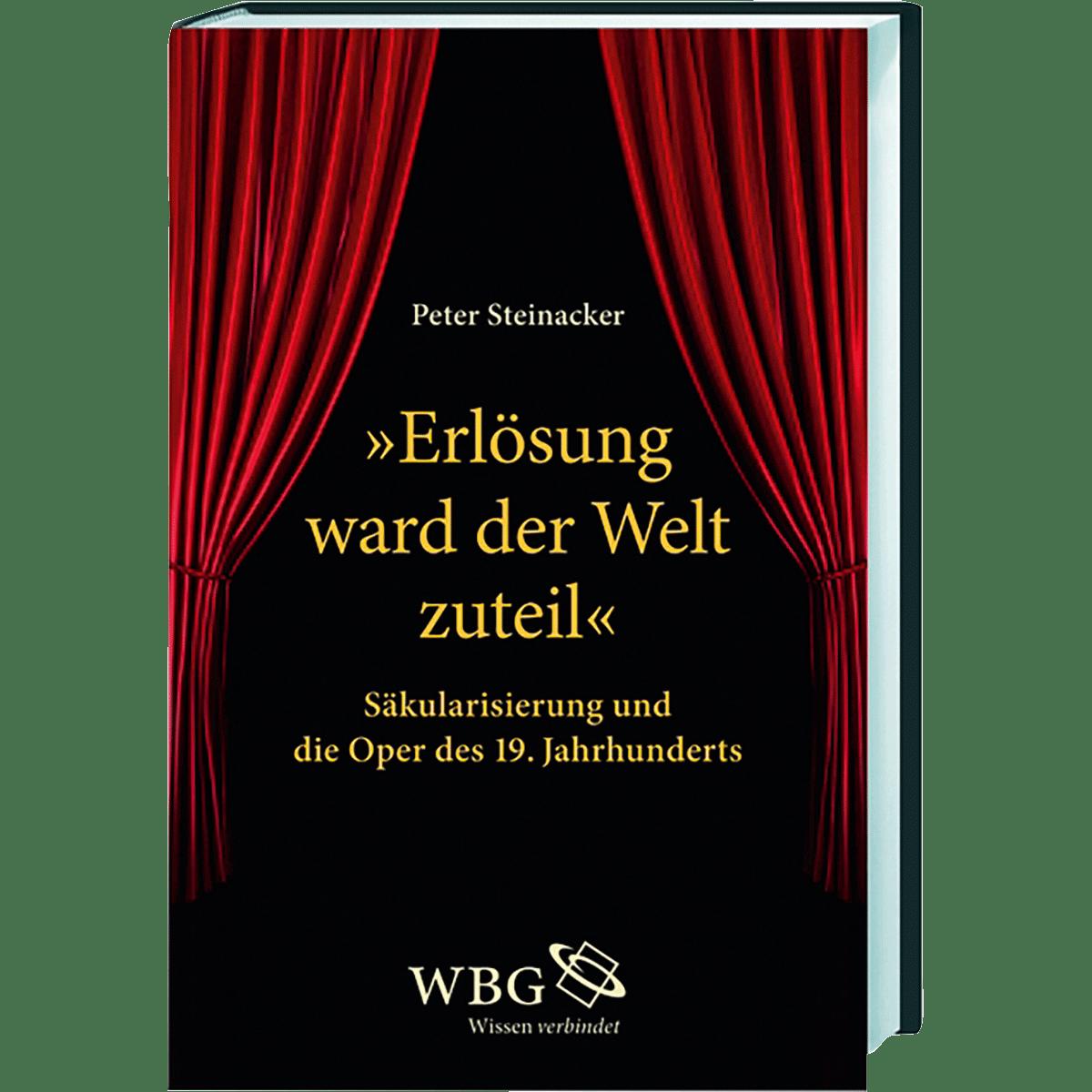 Steinacker, P. Erlösung ward der Welt zuteil Säkularisierung Oper 19 Jhd - Peter Steinacker