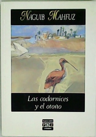 Las codornices y el otoño. Traducción de Ingrid Bejarano y Mª Luisa Prieto. - MAHFUZ, Naguib.-