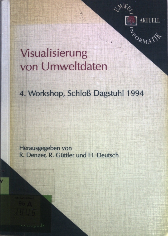 Visualisierung von Umweltdaten: 4. Workshop, Schlß Dagstuhl 1994; Umwelt-Informatik aktuell, Band 3; - Denzer, R., R. Güttler und H. Deutsch