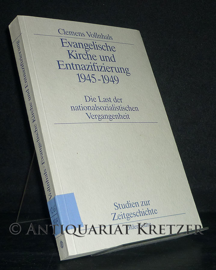 Evangelische Kirche und Entnazifizierung 1945-1949. Die Last der nationalsozialistischen Vergangenheit. [Von Clemens Vollnhals]. (= Studien zur Zeitgeschichte, Band 36). - Vollnhals, Clemens