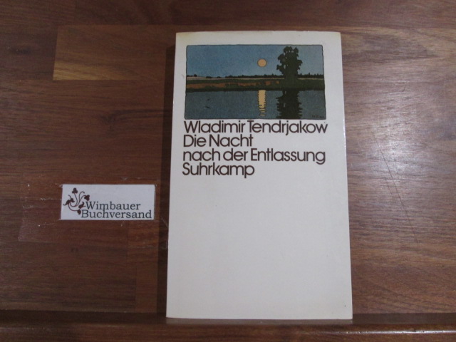 Die Nacht nach der Entlassung. Wladimir Tendrjakow. [Aus d. Russ. von Heddy Pross-Weerth] - Tendrjakov, Vladimir Fedorovic