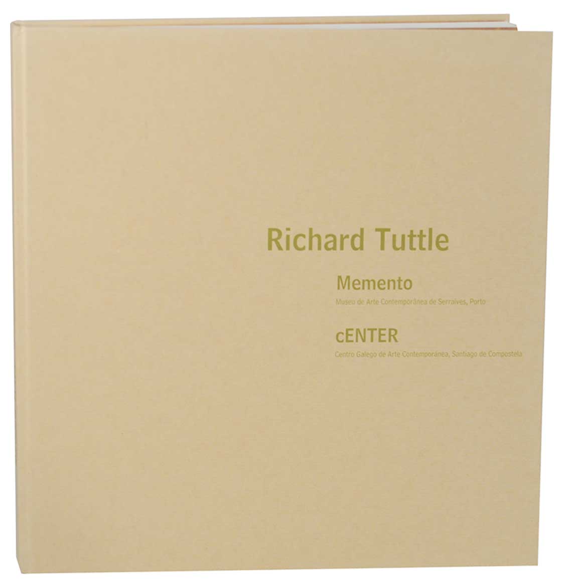 Richard Tuttle: Memento - TUTTLE, Richard, Susan Harris, Jose A. Braganca de Miranda, Eduardo Lago, and David Platzker