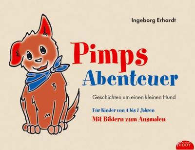 Pimps Abenteuer: Geschichten um einen kleinen Hund. Mit Bildern zum Ausmalen. Für Kinder von 4 bis 7 Jahren (R.G. Fischer Kiddy) : Geschichten um einen kleinen Hund. Mit Bildern zum Ausmalen. - Ingeborg Erhardt