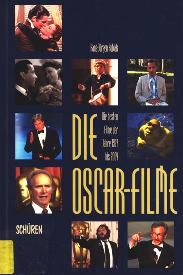 Die Oscar-Filme - Die Besten Filme der Jahre 1927 bis 2004. - Kubiak, Hans-Jürgen