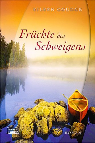 Früchte des Schweigens : Roman. Dt. von Cécile G. Lecaux / Bastei-Lübbe-Taschenbuch ; Bd. 26308 : Sonderausgabe - Goudge, Eileen