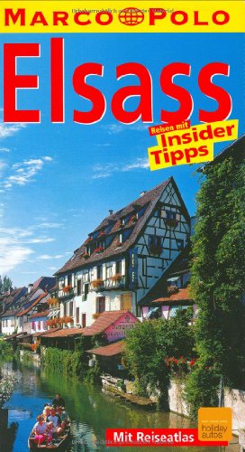 Elsass : Reisen mit Insider-Tipps ; [mit Reiseatlas]. diesen Führer schrieben und Jutta Hartlieb / Marco Polo - Schenk, Peter und Jutta Hartlieb