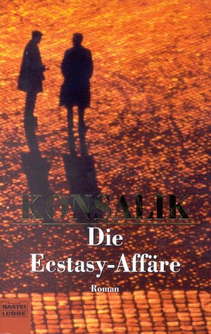 Die Ecstasy-Affäre : Roman. Konsalik / Bastei-Lübbe-Taschenbuch ; Bd. 25615 : Sonderband - Konsalik, Heinz G.