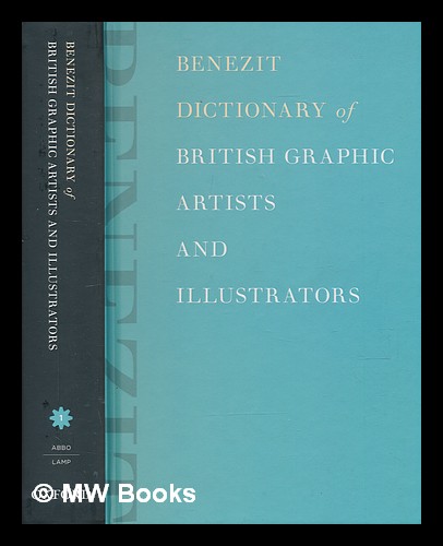 Benezit dictionary of British graphic artists and illustrators - Benezit, E.; Zucca, Damon (ed.)