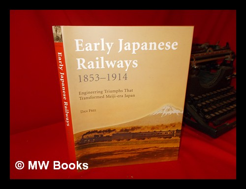 Early Japanese Railways 1853-1914: Engineering Triumphs That