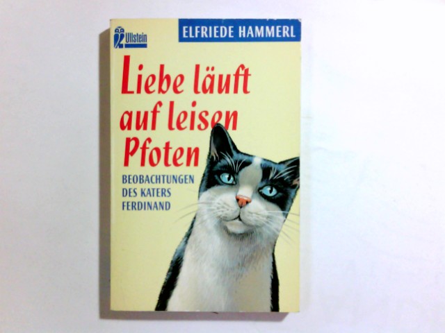 Liebe läuft auf leisen Pfoten : Beobachtungen des Katers Ferdinand. Mit 29 Zeichn. von Kurt Rendl / Ullstein ; Nr. 23455 - Hammerl, Elfriede