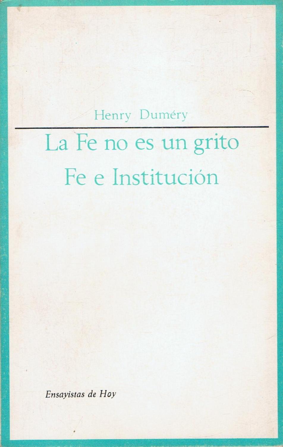 LA FE NO ES UN GRITO. Fe e institución de Duméry. Henry: Bien  Encuadernación de tapa blanda | Librería Torreón de Rueda