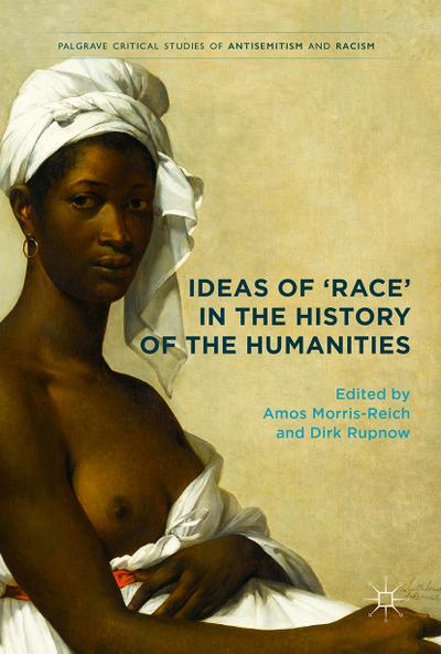 Ideas of 'Race' in the History of the Humanities - Dirk Rupnow