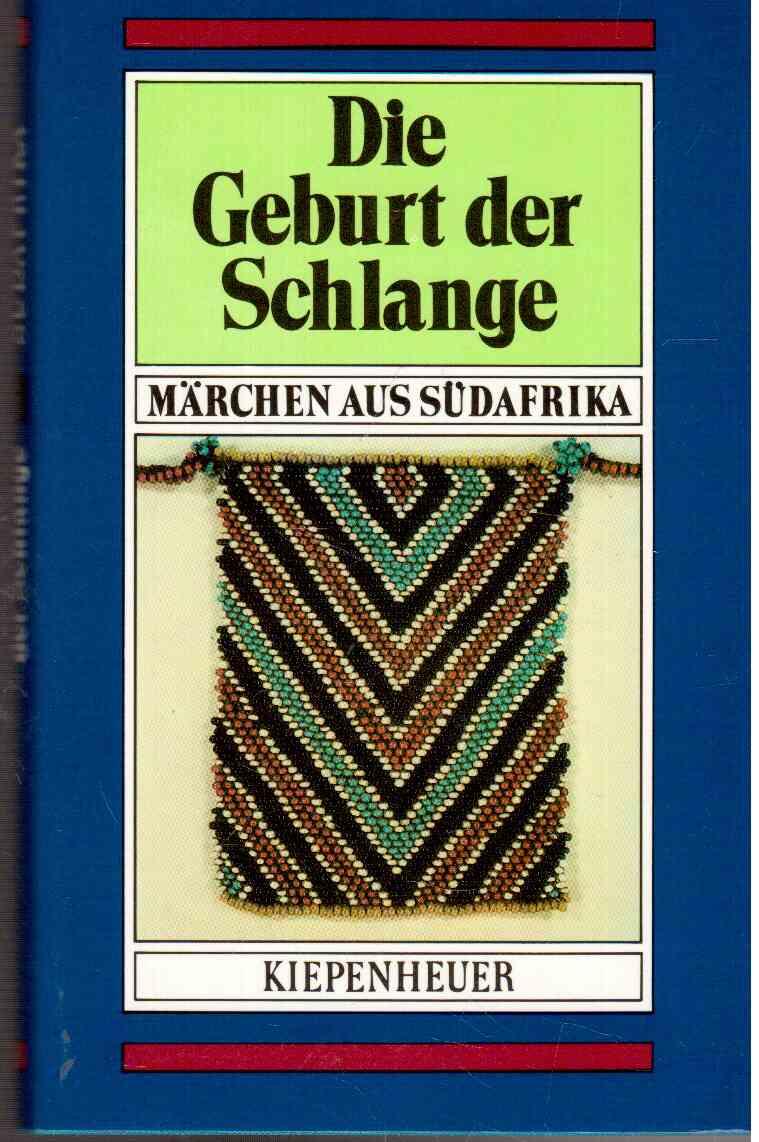 Die Geburt der Schlange - Märchen aus Südafrika - Wendt-Riedel, Konstanze