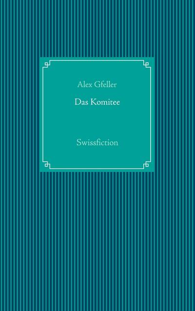 Das Komitee: Swissfiction - Alex Gfeller