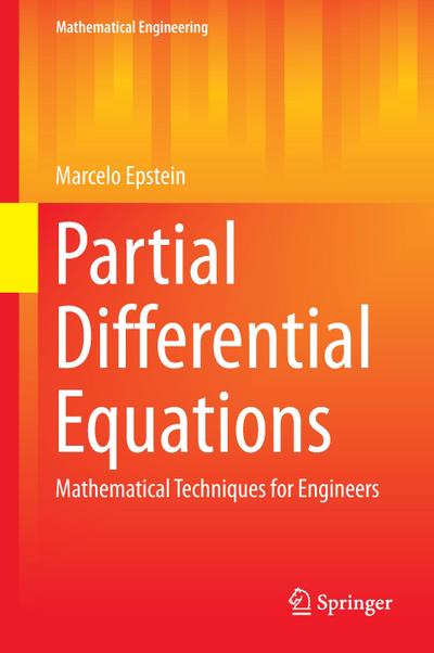 Partial Differential Equations : Mathematical Techniques for Engineers - Marcelo Epstein