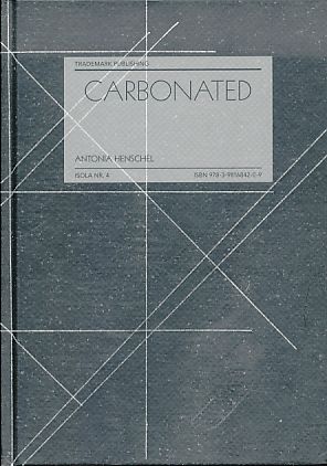 Carbonated. Text: Claudia Beckmann ; Frank Hatami-Fardi. Übers.: Clive Williams, Jeremy Gaines / ISOLA ; Nr. 4 - Henschel, Antonia