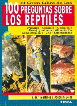 EL GRAN LIBRO DE LAS 100 PREGUNTAS SOBRE LOS REPTILES - MARTÍNEZ SILVESTRE, ALBERT
