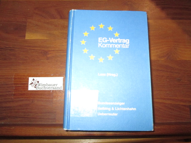 EG-Vertrag : Kommentar zu dem Vertrag zur Gründung der Europäischen Gemeinschaften. hrsg. von Carl Otto Lenz. Unter Mitarb. von Klaus-Dieter Borchardt . - Lenz, Carl Otto (Hrsg.) und Klaus-Dieter Borchardt