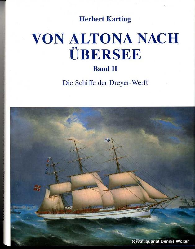 Von Altona nach Übersee. Bd. 2., Die Schiffe der Dreyer-Werft - Karting, Herbert