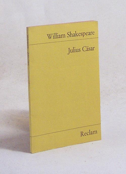Julius Cäsar : Tragödie / William Shakespeare. Übers. von August Wilhelm von Schlegel. Hrsg. von Dietrich Klose - Shakespeare, William