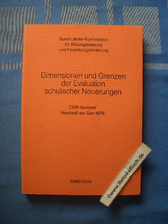 Dimensionen und Grenzen der Evaluation schulischer Neuerungen : Bericht über e. CERI-Seminar, Neusiedl am See, April 1979. [Centre pour la Recherche et l`Innovation dans l`Enseignement (CERI) Paris]. Bund-Länder-Komm. für Bildungsplanung u. Forschungsförderung. Durchgeführt vom Ausschuss 