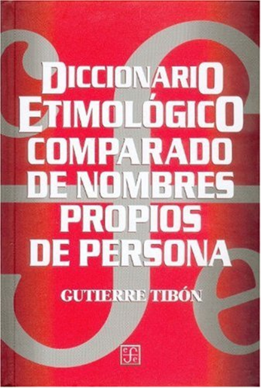 Diccionario Etimologico Comparado De Nombres Propios De Personas/etymological Dictionary Compared to Proper Names