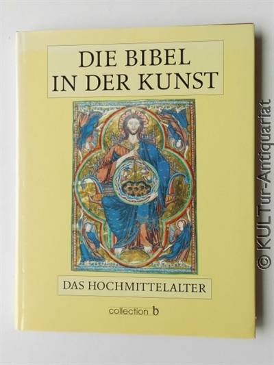 Die Bibel in der Kunst : Das Hochmittelalter. - Großmann, Dieter und Horst (Hrsg.) Schwebel