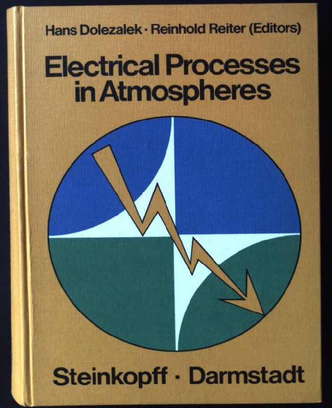 Electrical processes in atmospheres - Dolezalek, Hans (Hrsg.)