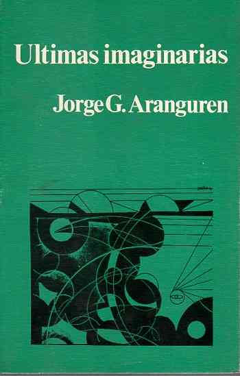 ultimas imaginarias . - Aranguren, Jorge G.