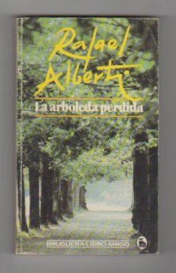 La Arboleda Perdida . - Alberti, Rafael