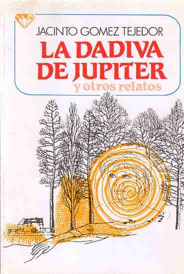 La Dadiva de Jupiter y otros relatos . - Gomez Tejedor, Jacinto