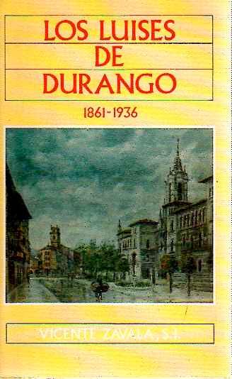 Los Luises de Durango. 1861-1936. - zavala, Vicente