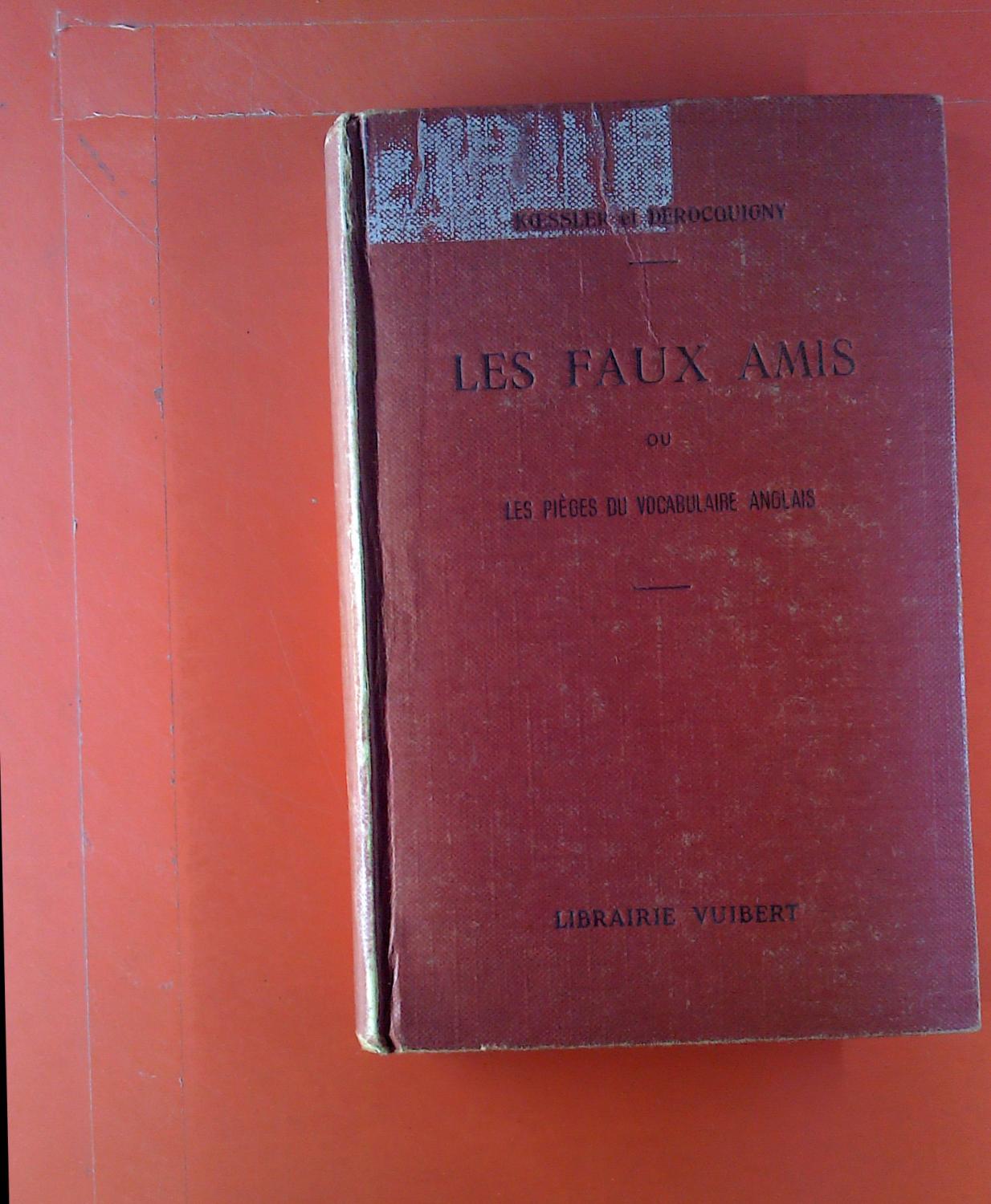 LES FAUX AMIS OU LES PIEGES DU VOCABULAIRE ANGLAIS. von Maxime Koessler, Jules Derocquigny Fair