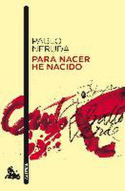 PARA NACER HE NACIDO Nê679 \\*10\\*AUSTRAL (Narrativa, Band 2 - Pablo Neruda