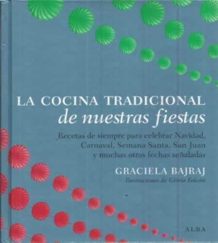 La cocina tradicional de nuestras fiestas - Bajraj, Graciela