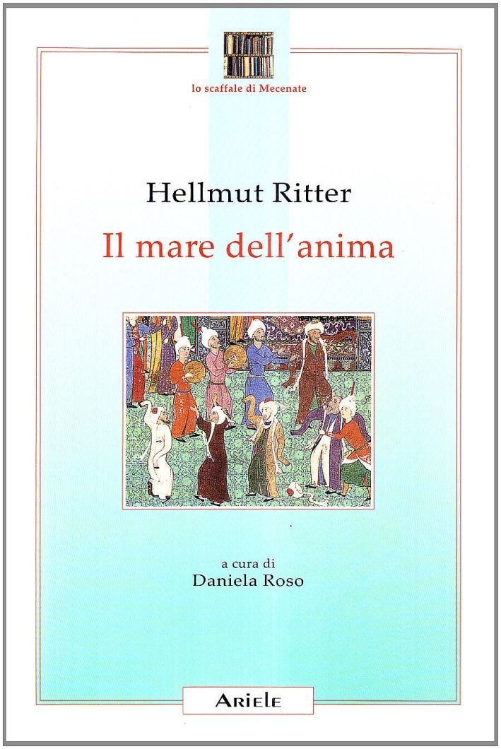 Il mare dell'anima. Uomo, mondo e Dio in Feriduddin 'Attar - Ritter Hellmut