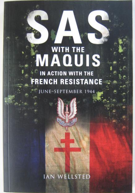 Sas With the Maquis in Action With the French Resistance: June - September 1944 - Ian Wellsted